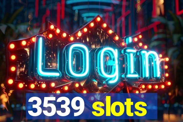 3539 slots